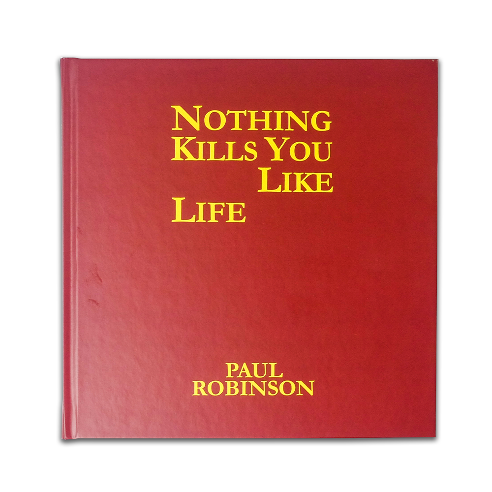 Nothing Kills You Like Life (3) By Paul Robinson