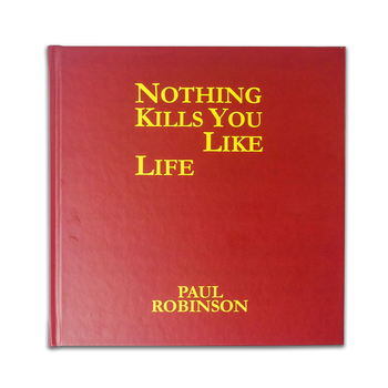 Nothing Kills You Like Life (3) By Paul Robinson